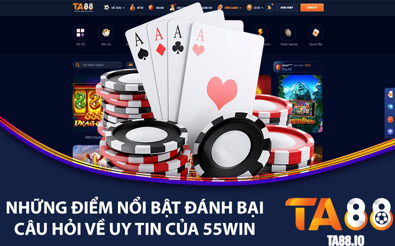 Những điểm nổi bật đánh bại câu hỏi về uy tín của 55win